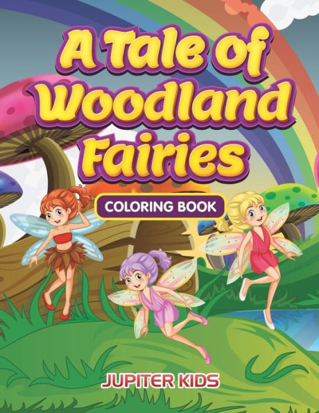 A Tale of Woodland Fairies Coloring Book