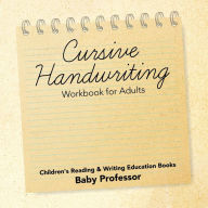Title: Cursive Handwriting Workbook for Adults: Children's Reading & Writing Education Books, Author: Baby Professor