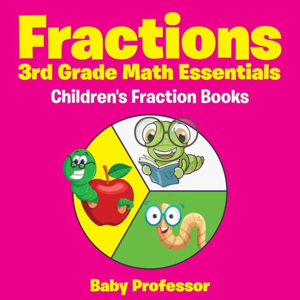 Fractions 3rd Grade Math Essentials: Children's Fraction Books