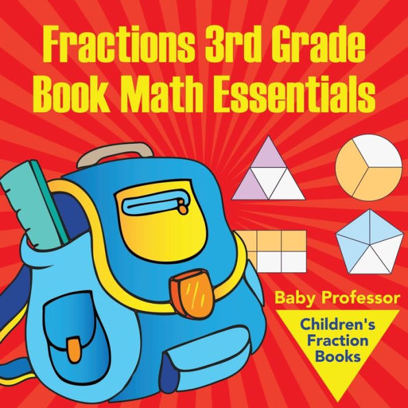 Fractions 3rd Grade Book Math Essentials: Children's Fraction Books