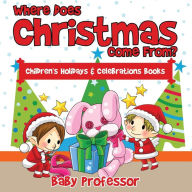 Title: Where Does Christmas Come From? Children's Holidays & Celebrations Books, Author: Baby Professor