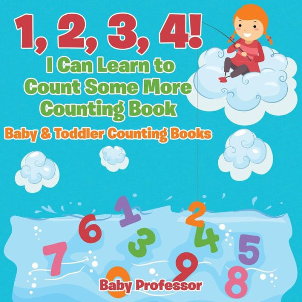 1, 2, 3, 4! I Can Learn to Count Some More Counting Book - Baby & Toddler Books