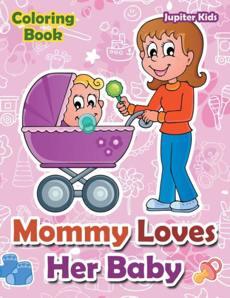 Mommy Loves Her Baby Coloring Book