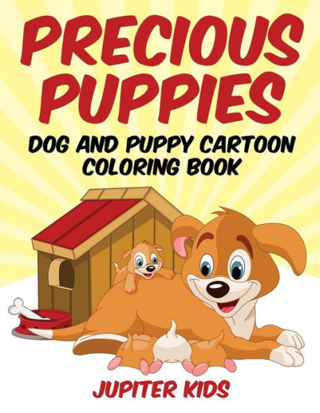 Precious Puppies: Dog and Puppy Cartoon Coloring Book
