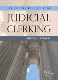 Title: The All-Inclusive Guide to Judicial Clerking, Author: Abigail Perdue