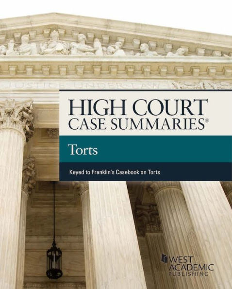 High Court Cases Summaries on Torts (Keyed to Franklin)