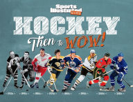 Title: Hockey: Then to WOW!, Author: The Editors of Sports Illustrated Kids