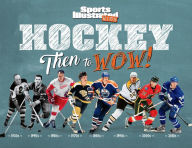 Title: Hockey: Then to WOW!, Author: Sports Illustrated Kids