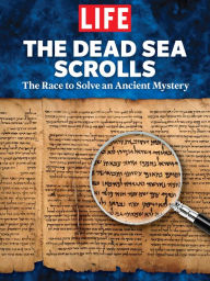 Title: LIFE The Dead Sea Scrolls: The Race to Solve an Ancient Mystery, Author: The Editors of LIFE