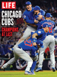 Title: LIFE Chicago Cubs: Champions at Last, Author: The Editors of LIFE