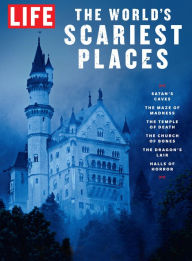 Title: LIFE The World's Scariest Places, Author: The Editors of LIFE