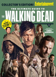 Title: ENTERTAINMENT WEEKLY The Ultimate Guide to The Walking Dead, Author: The Editors of Entertainment Weekly