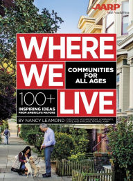 Title: Where We Live: Communities for All Ages: 100+ Inspiring Ideas from America's Mayors, Author: Meghan McGlinn Manfra