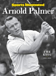 Title: SPORTS ILLUSTRATED Arnold Palmer Tribute: The King, 1929-2016, Author: The Editors of Sports Illustrated