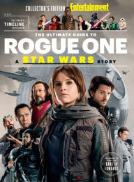 Title: ENTERTAINMENT WEEKLY The Ultimate Guide to Rogue One: A Star Wars Story, Author: The Editors of Entertainment Weekly