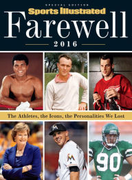 Title: Sports Illustrated Farewell 2016: The Athletes, the Icons, the Personalities We Lost, Author: Sports Illustrated