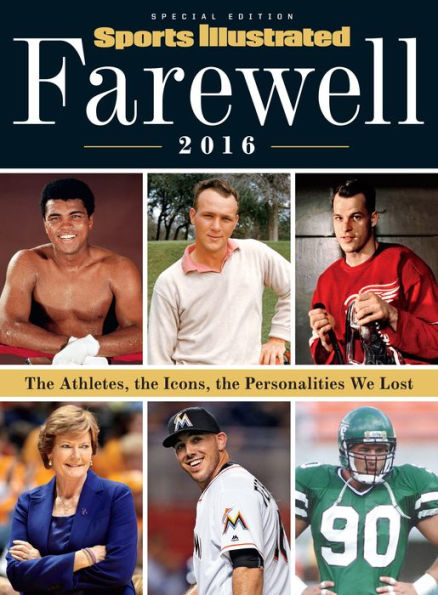 Sports Illustrated Farewell 2016: The Athletes, the Icons, the Personalities We Lost