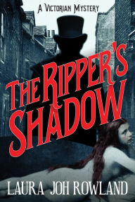 Title: The Ripper's Shadow: A Victorian Mystery, Author: Laura Joh Rowland