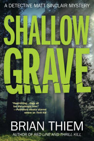 Title: Shallow Grave: A Matt Sinclair Mystery, Author: Brian Thiem