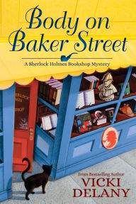 Title: Body on Baker Street (Sherlock Holmes Bookshop Mystery #2), Author: Vicki Delany