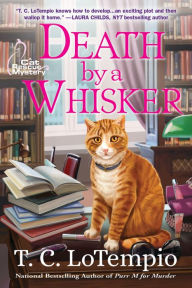 Title: Death by a Whisker: A Cat Rescue Mystery, Author: T. C. Lotempio