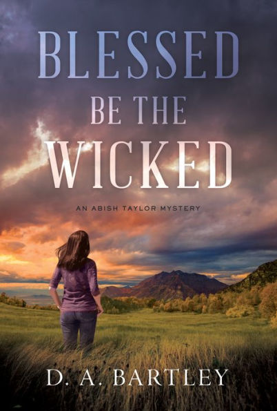 Blessed Be the Wicked (Abish Taylor Series #1)