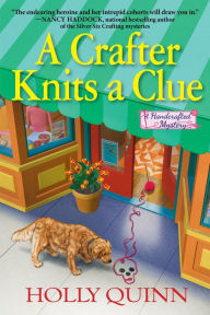 Title: A Crafter Knits a Clue: A Handcrafted Mystery, Author: Holly Quinn