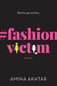 Title: #FashionVictim: A Novel, Author: Amina Akhtar