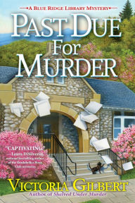 Title: Past Due for Murder (Blue Ridge Library Series #3), Author: Victoria Gilbert