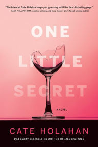 Title: One Little Secret: A Novel, Author: Cate Holahan