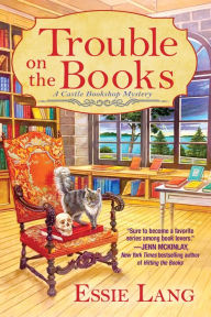 Title: Trouble on the Books: A Castle Bookshop Mystery, Author: Essie Lang