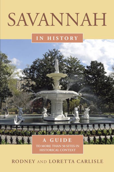 Savannah History: A Guide to More Than 75 Sites Historical Context