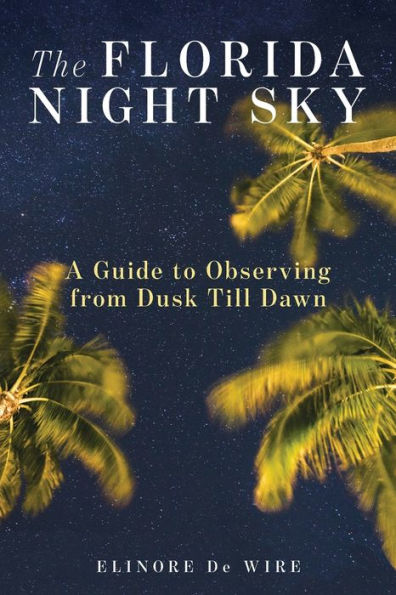 The Florida Night Sky: A Guide to Observing from Dusk Till Dawn