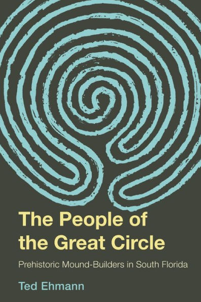 the People of Great Circle: Prehistoric Mound Builders South Florida