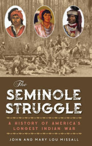 Title: The Seminole Struggle: A History of America's Longest Indian War, Author: John Missall