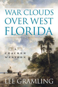 Title: War Clouds Over West Florida, Author: Lee Gramling