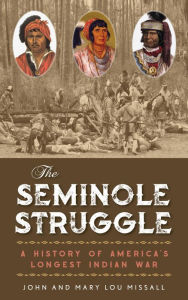 Title: The Seminole Struggle: A History of America's Longest Indian War, Author: John Missall