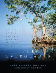 Title: The Everglades: Stories of Grit and Spirit from the Mangrove Wilderness, Author: Anne McCrary Sullivan