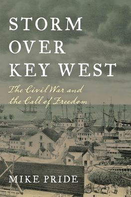 Storm Over Key West: The Civil War and the Call of Freedom