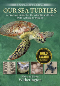 eBook download reddit: Our Sea Turtles: A Practical Guide for the Atlantic and Gulf, from Canada to Mexico by Blair Witherington, Dawn Witherington 9781683343561 FB2 iBook DJVU