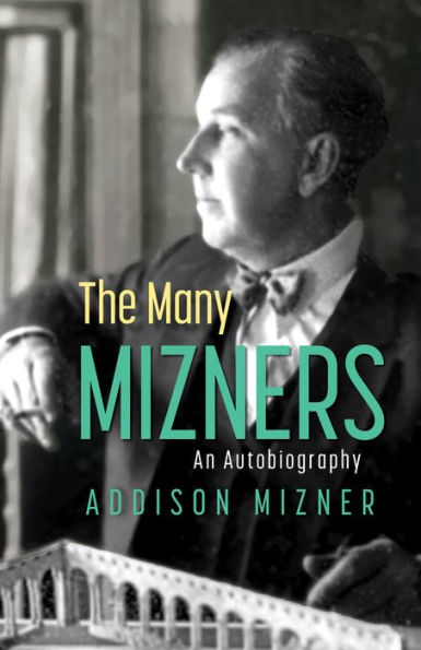 The Many Mizners: An Autobiography