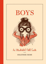 Title: Boys: An Illustrated Field Guide, Author: Heather Ross