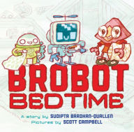 Title: Brobot Bedtime, Author: Sudipta Bardhan-Quallen