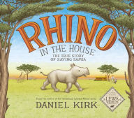 Title: Rhino in the House: The Story of Saving Samia, Author: Daniel Kirk