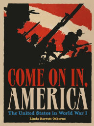 Title: Come On In, America: The United States in World War I, Author: Linda Barrett Osborne