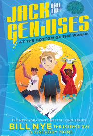 Title: At the Bottom of the World (Jack and the Geniuses Series #1), Author: Bill Nye