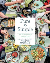 Title: Pure & Simple: A Natural Food Way of Life, Author: Pascale Naessens