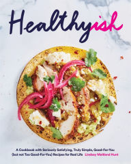 Title: Healthyish: A Cookbook with Seriously Satisfying, Truly Simple, Good-For-You (but not too Good-For-You) Recipes for Real Life, Author: Transers