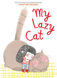 Title: My Lazy Cat, Author: Christine Roussey