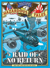 Title: Raid of No Return: A World War II Tale of the Doolittle Raid (Nathan Hale's Hazardous Tales Series #7), Author: Nathan Hale